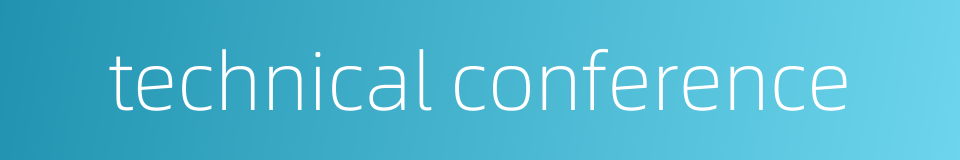 technical conference的同义词