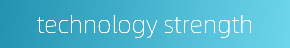 technology strength的同义词