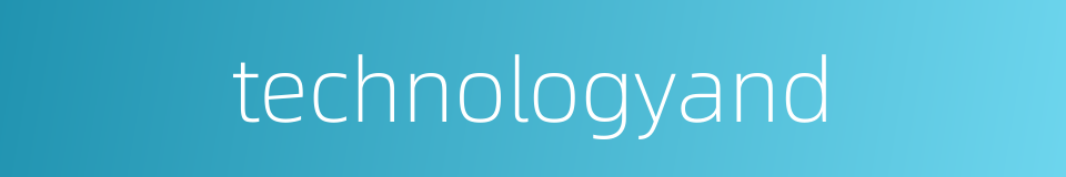 technologyand的同义词