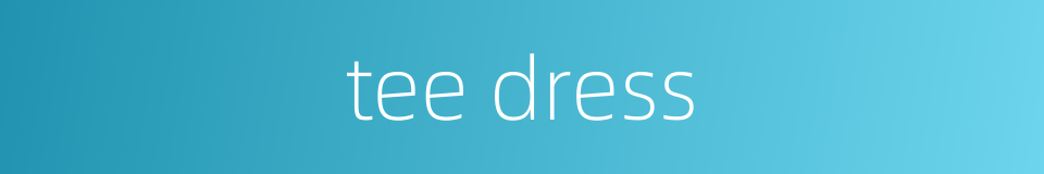 tee dress的同义词