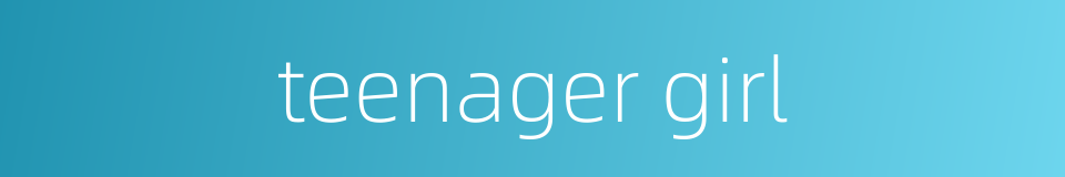 teenager girl的同义词
