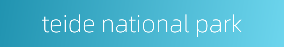 teide national park的同义词