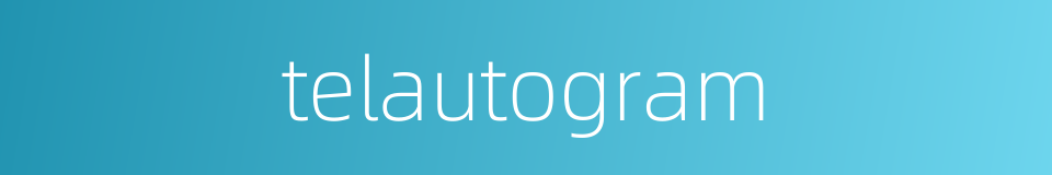 telautogram的同义词