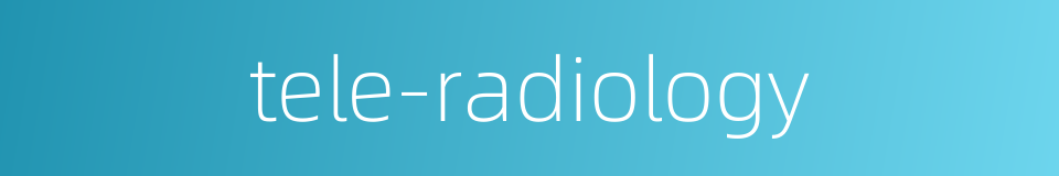 tele-radiology的同义词
