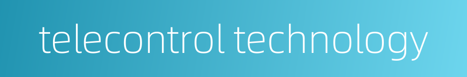 telecontrol technology的同义词