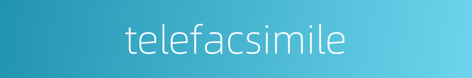 telefacsimile的同义词