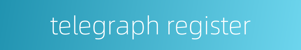 telegraph register的同义词