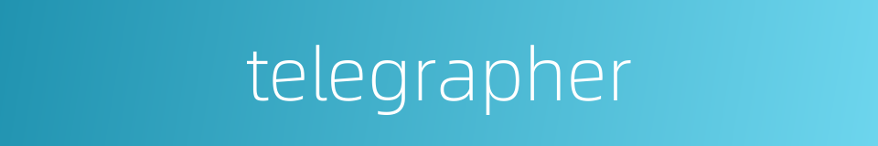 telegrapher的同义词