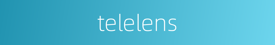 telelens的同义词