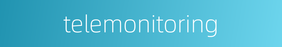 telemonitoring的同义词