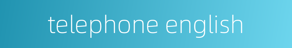telephone english的同义词
