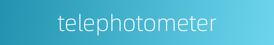 telephotometer的同义词