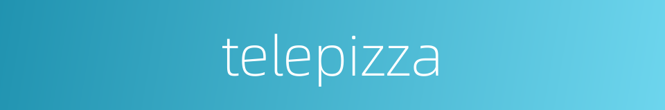 telepizza的同义词
