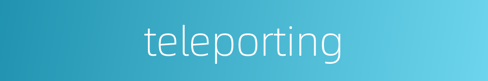 teleporting的同义词