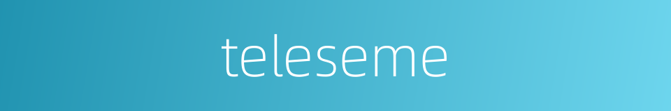 teleseme的同义词