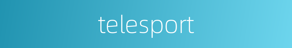 telesport的同义词