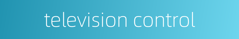 television control的同义词