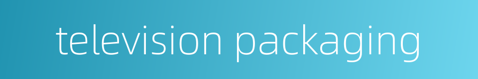 television packaging的同义词