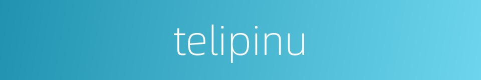 telipinu的同义词