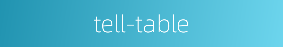 tell-table的同义词