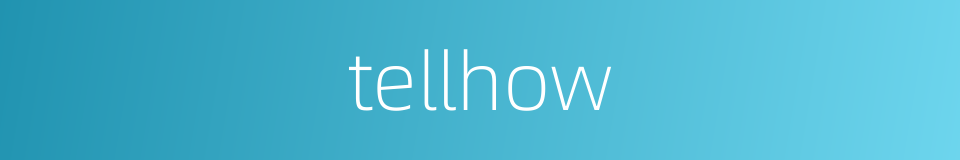 tellhow的同义词