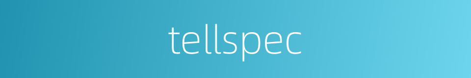 tellspec的同义词