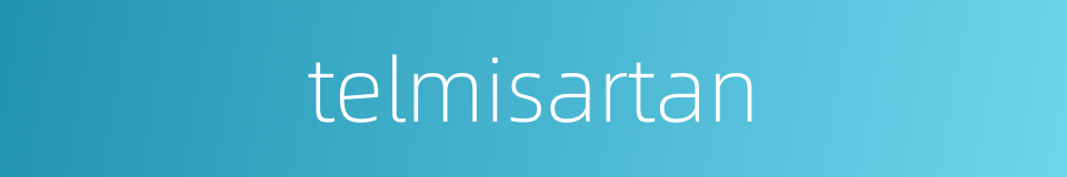 telmisartan的同义词