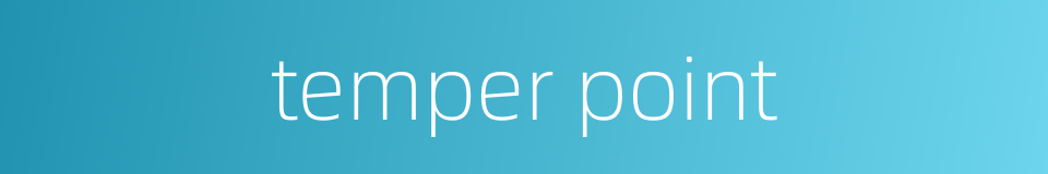 temper point的同义词