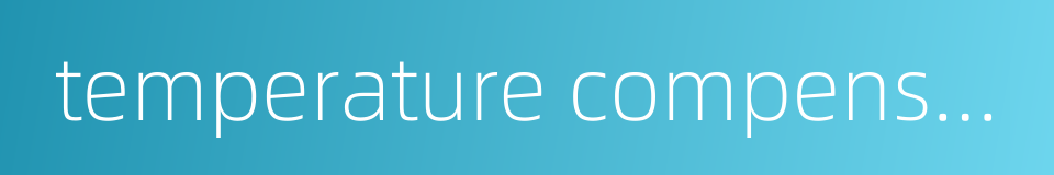 temperature compensating device的同义词