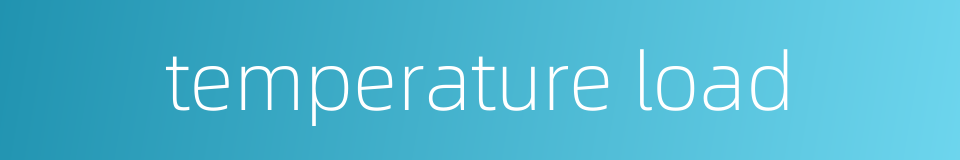 temperature load的同义词