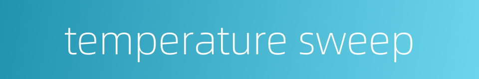temperature sweep的同义词
