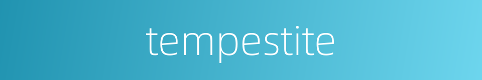tempestite的同义词