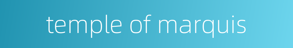 temple of marquis的同义词
