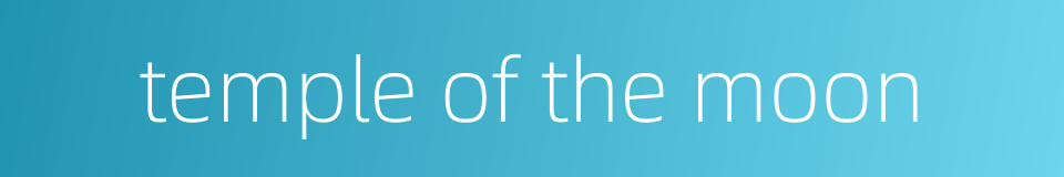 temple of the moon的同义词