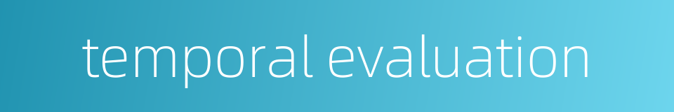 temporal evaluation的同义词