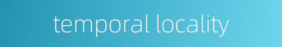 temporal locality的同义词