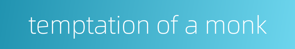 temptation of a monk的同义词