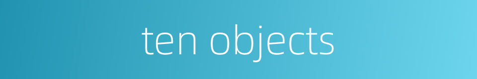 ten objects的同义词