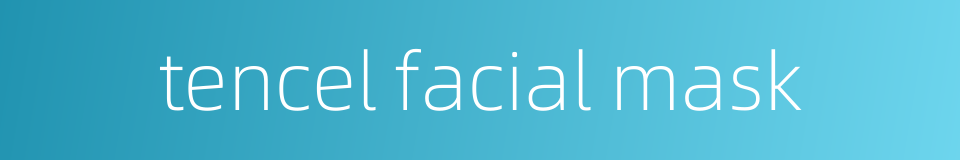 tencel facial mask的同义词