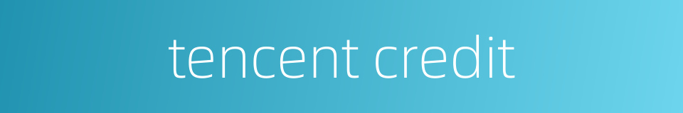 tencent credit的同义词