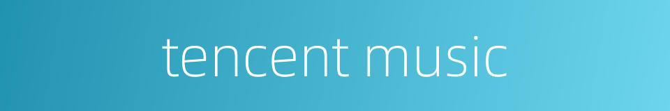 tencent music的同义词
