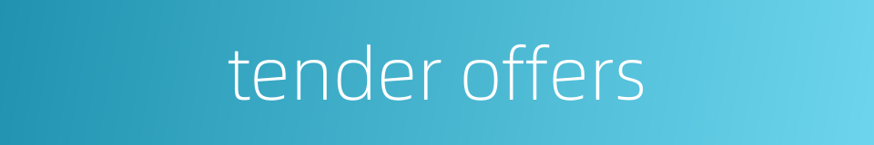 tender offers的同义词