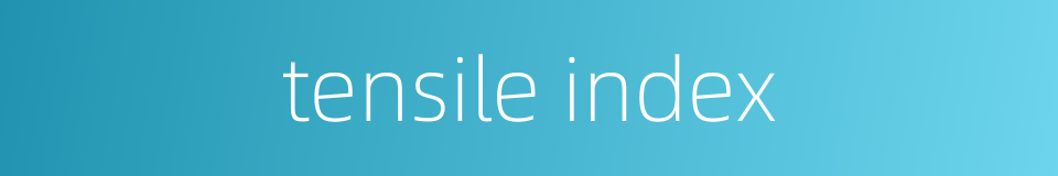 tensile index的同义词