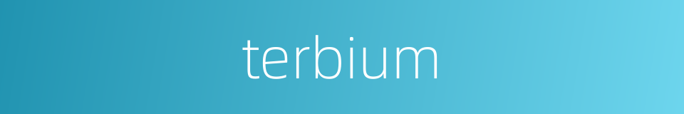 terbium的同义词