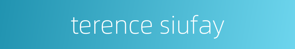 terence siufay的同义词