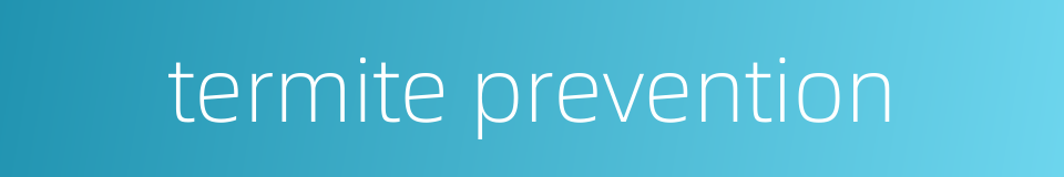 termite prevention的同义词