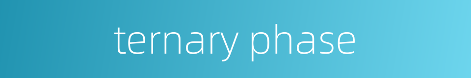 ternary phase的同义词