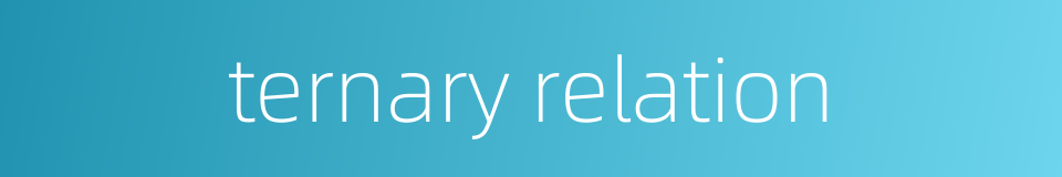 ternary relation的同义词