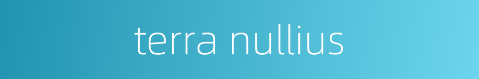 terra nullius的同义词
