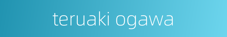 teruaki ogawa的同义词